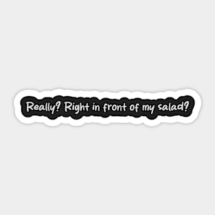 Really? Right in front of my salad Sticker